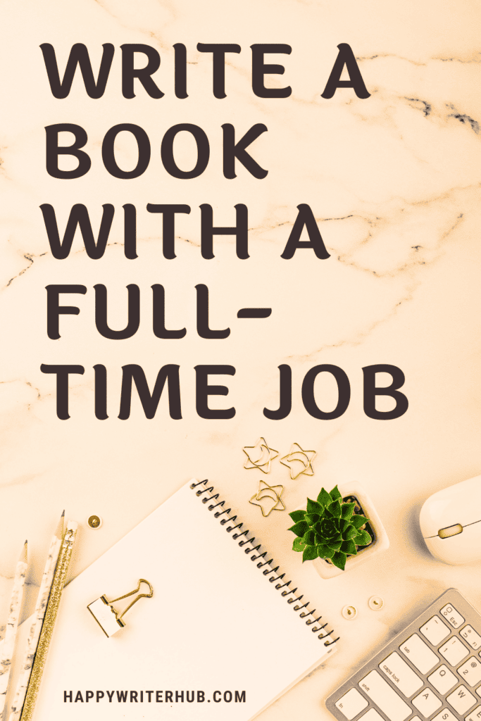 How to write a book with a full-time job and finish your book