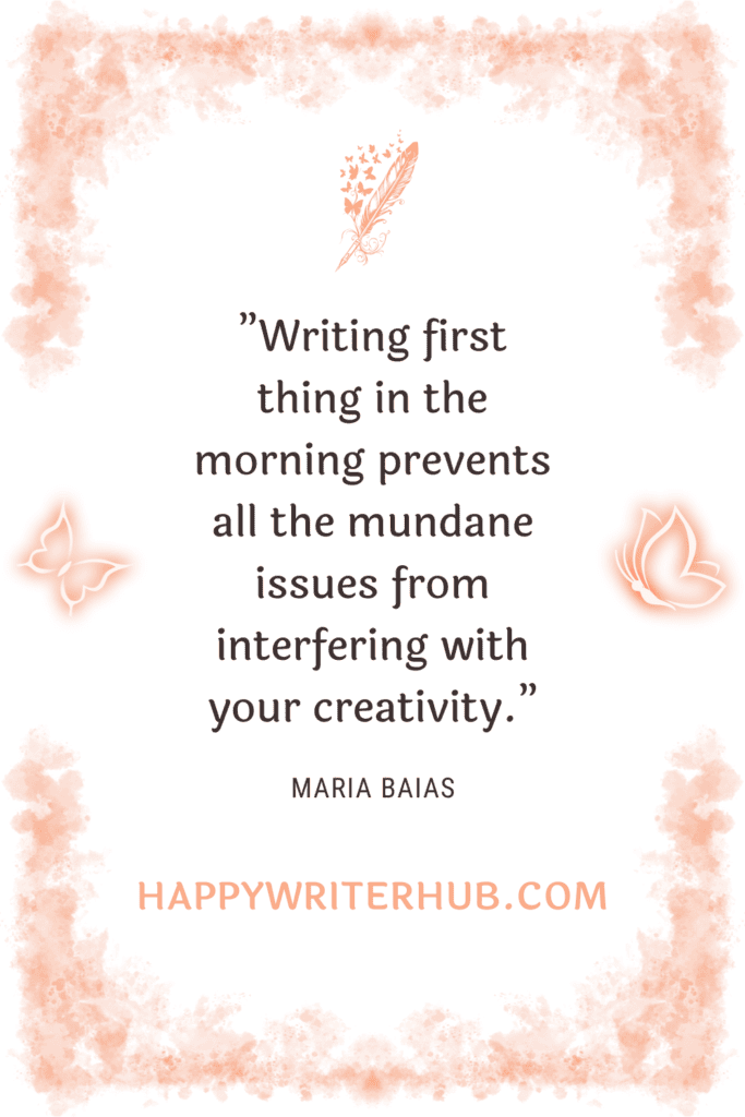 Guard your creativity by writing first thing in the morning