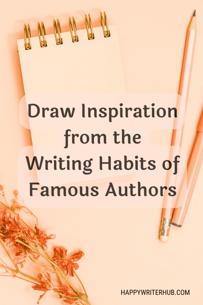 Draw writing inspiration from the writing habits of famous authors