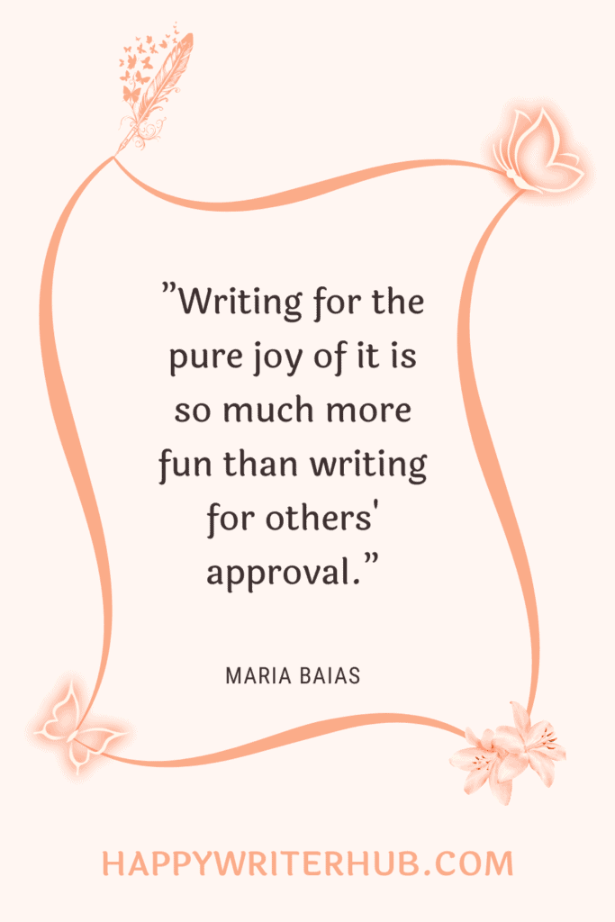 Writing without external validation - write for the pure joy of writing