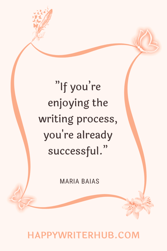 Enjoying the writing process already makes you a successful author