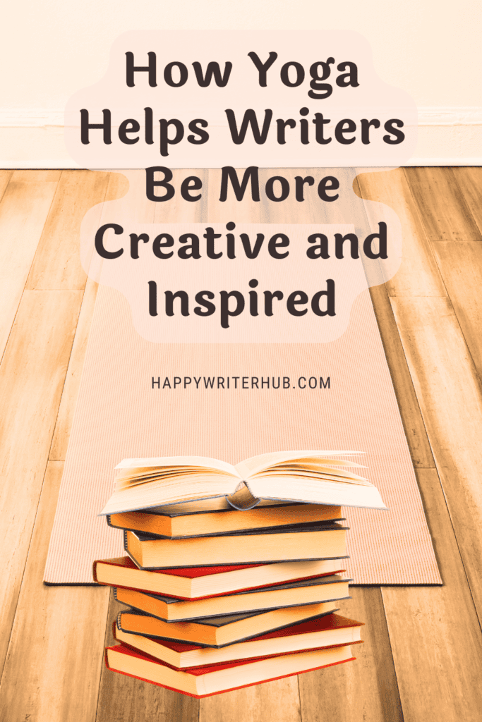 How yoga helps writers be more productive, creative, and inspired