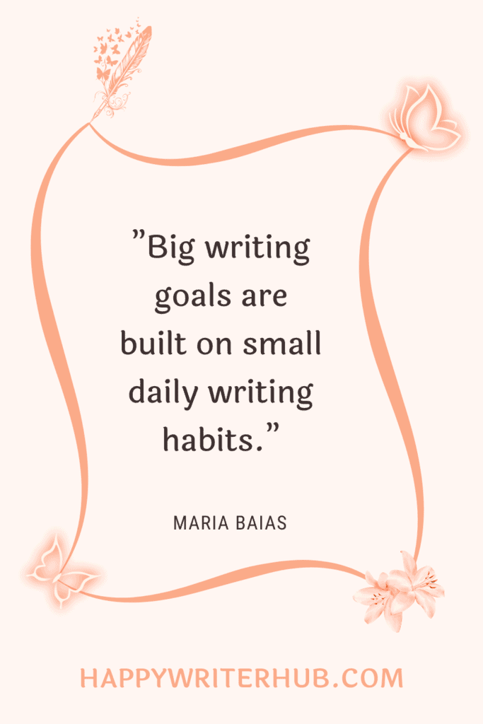 Big writing goals are built on small daily writing habits