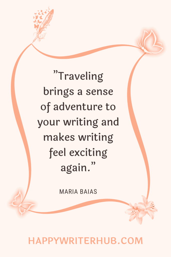Traveling makes writing more exciting