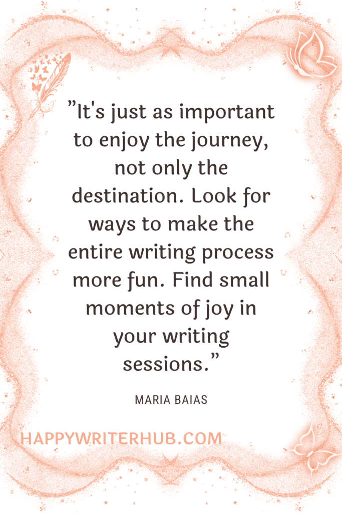 Find ways to make the writing process fun
