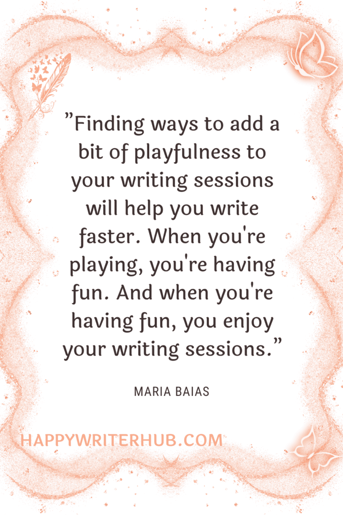 Adding playfulness to your writing sessions makes you a more productive writer