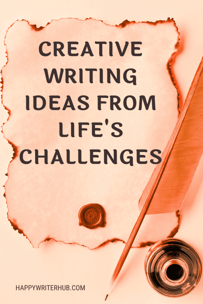Creative Writing Ideas from Life Challenges
