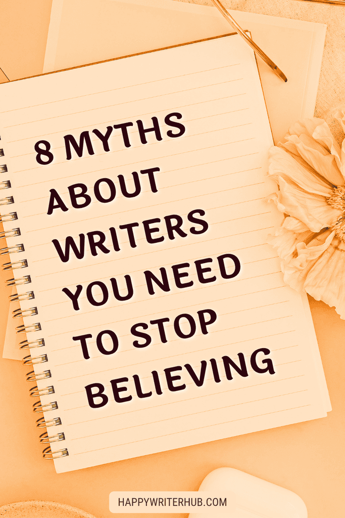 8 Common Myths About Writers You Need to Stop Believing