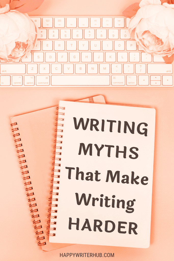 Writing Myths That Make Writing Harder