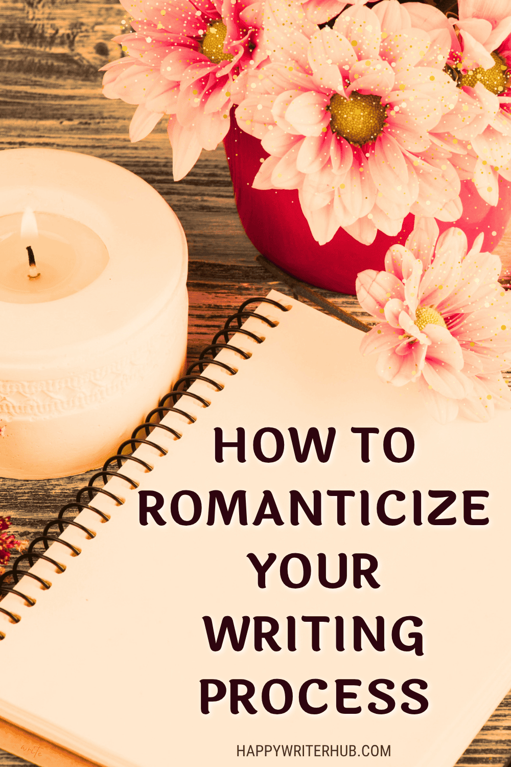 How to Romanticize the Writing Process