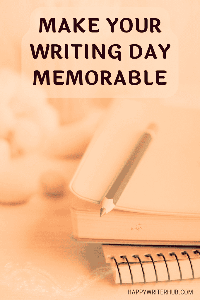 How to Make Your Writing Day Memorable