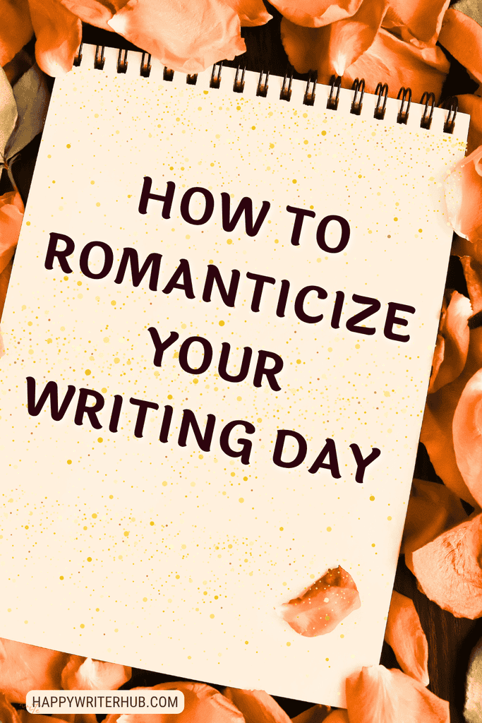 How to Romanticize Your Writing Day